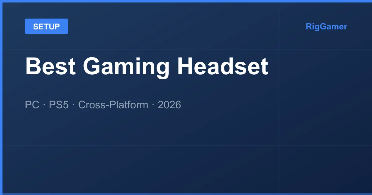 Best Gaming Headset 2026 — PC, PS5, and Cross-Platform Picks