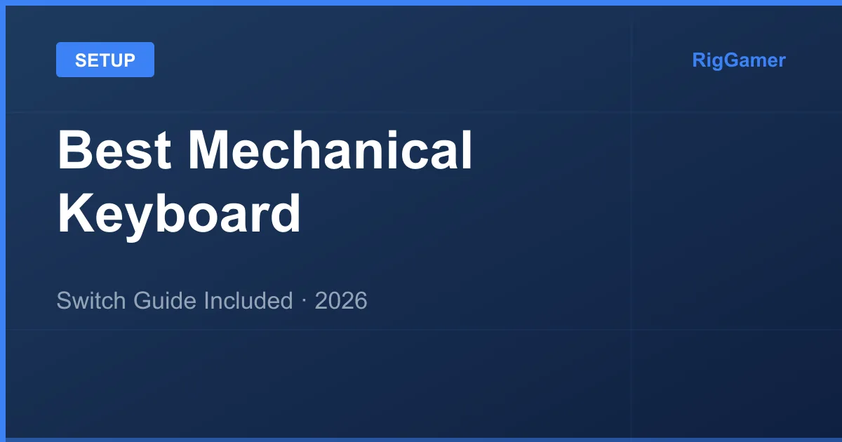 Best Mechanical Keyboard for Gaming 2026 — Switch Guide Included
